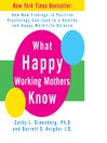 What Happy Working Mothers Know (MP3): How New Findings in Positive Psychology Can Lead to a Healthy and Happy Work / Life Balance